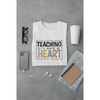 Teaching is a work of HEART T shirt