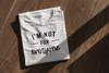 I'm Not for Everyone T shirt